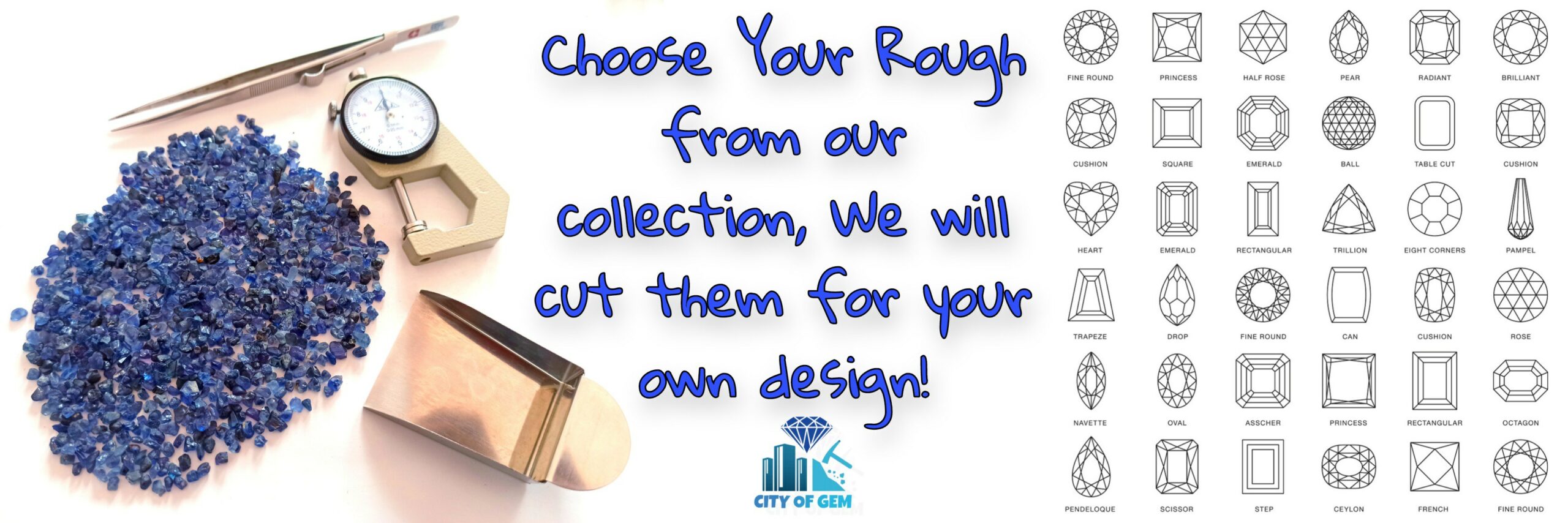 city of gem - choose your rough from our collection we will cut them for your own desgn