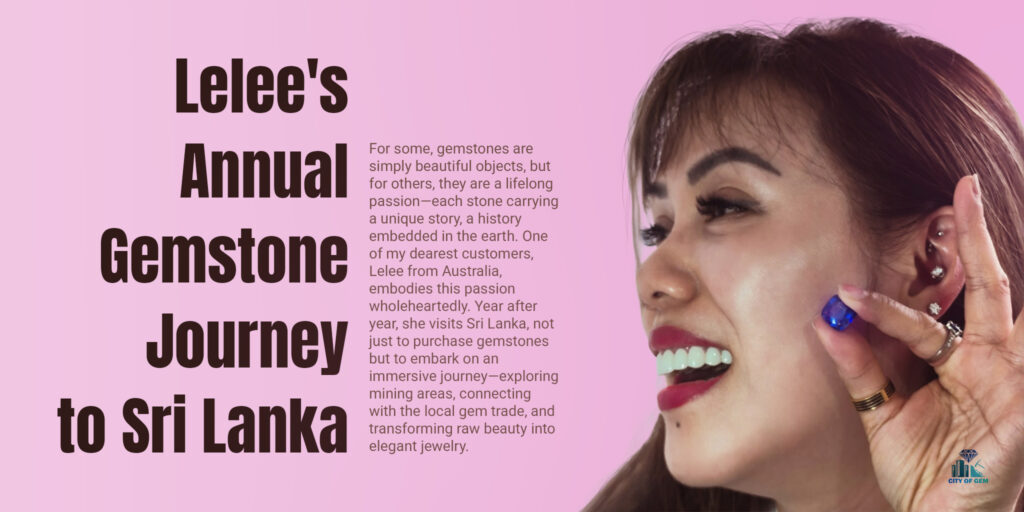 Lelee's Annual Gemstone Journey to Sri Lanka