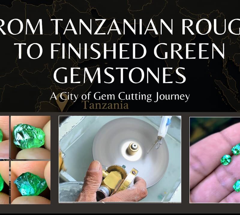 From Tanzania Rough to Finished Green Gemstones: A City of Gem Cutting Journey