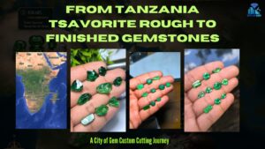 From Tanzania Tsavorite Rough to Finished Gemstones A City of Gem Custom Cutting Journey - city of gem ratnapura (1)