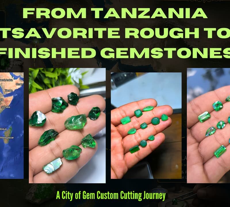 From Tanzania Tsavorite Rough to Finished Gemstones: A City of Gem Custom Cutting Journey